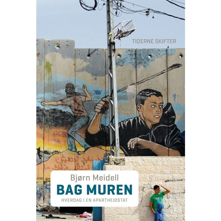 Bag Muren: Hverdag i en apartheidstat af Bjørn Meidell