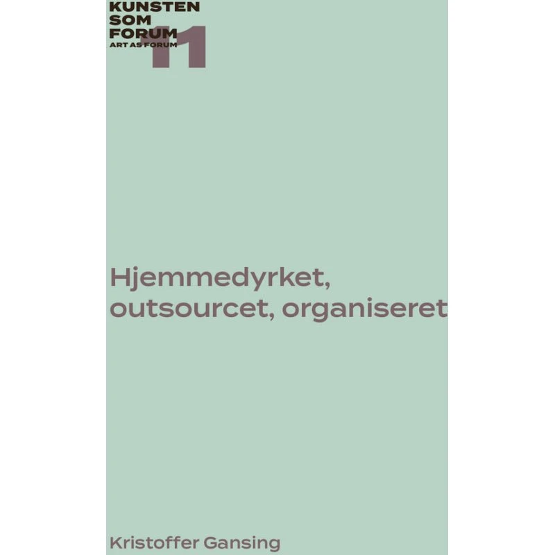 Hjemmedyrket, outsourcet, organiseret - Kristoffer Gansing