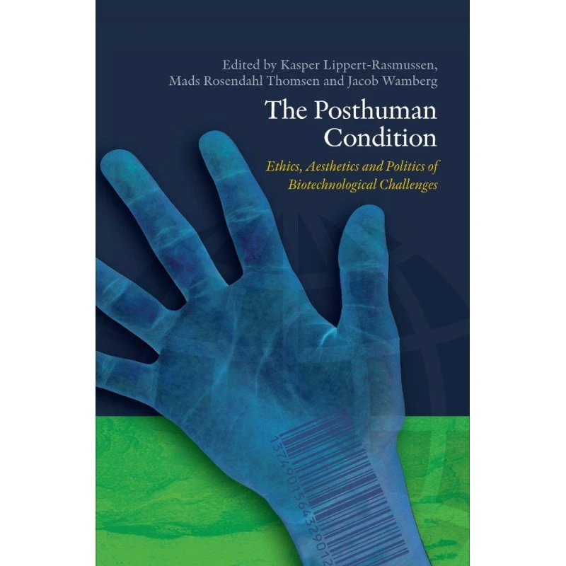 The Posthuman Condition - Kasper Lippert-Rasmussen