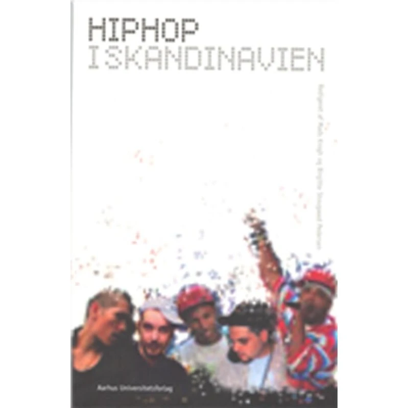 Hiphop i Skandinavien - Mads Krogh - Aarhus Universitetsforlag
