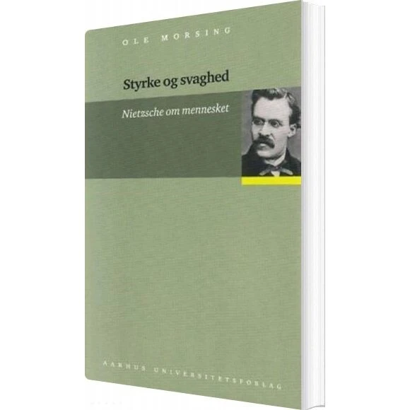 Styrke og svaghed - Ole Morsing (Friedrich Nietzsche)