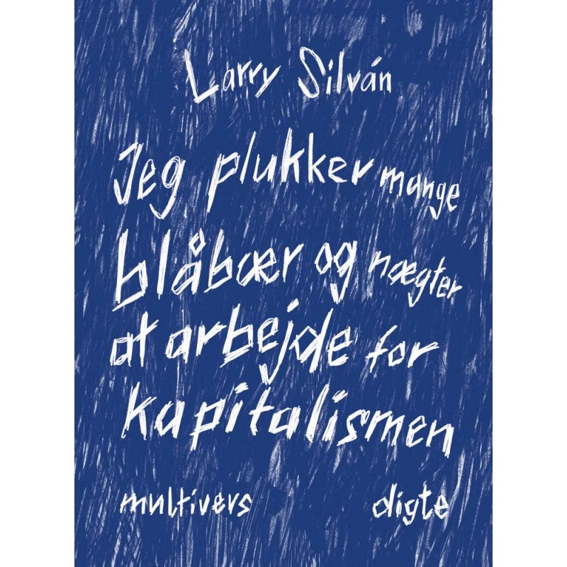 Jeg plukker mange blåbær og nægter at arbejde for kapitalismen