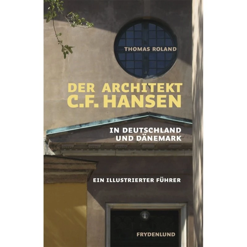 Der Architekt C.F. Hansen in Deutschland und Dänemark