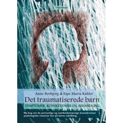 Det traumatiserede barn - Anne Bovbjerg & Espe Maria Kahler
