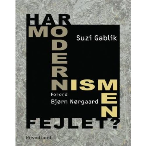 Har modernismen fejlet? af Suzi Gablik