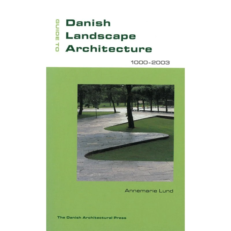 Guide to Danish Landscape Architecture - Annemarie Lund