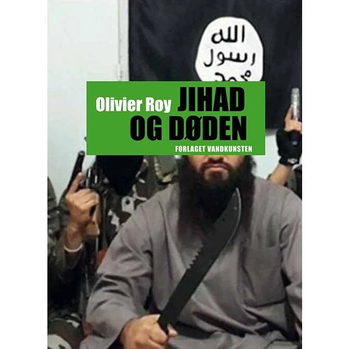 Jihad Og Døden af Olivier Roy - Bog fra Vandkunsten
