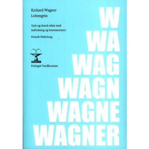 Lohengrin - Richard Wagner (Forlaget Vandkunsten)