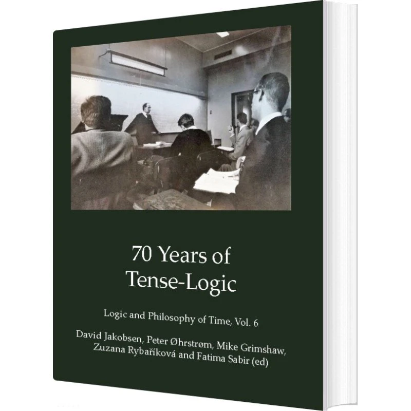 70 Years Of Tense-logic - Peter øhrstrøm - Engelsk bog
