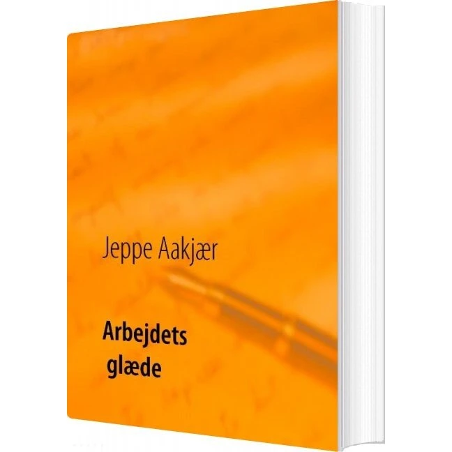 Jeppe Aakjær - Arbejdets Glæde - Bog