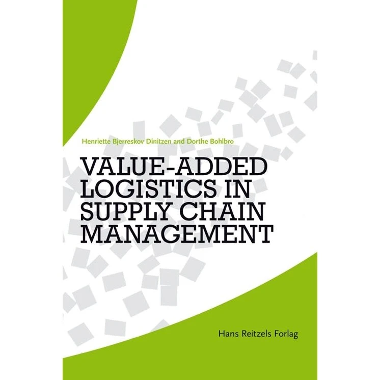 Value-Added Logistics in Supply Chain Management - Dorthe Bohlbro