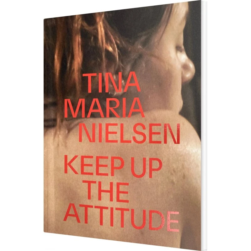 Tina Maria Nielsen: Keep Up The Attitude - Bog