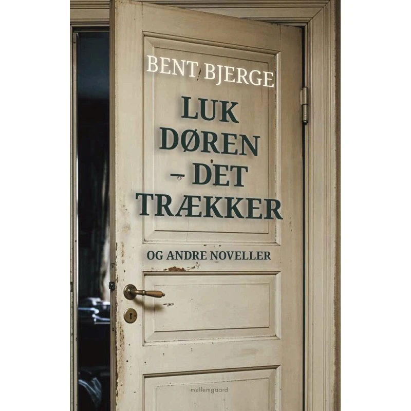 Luk døren - det trækker af Bent Bjerge