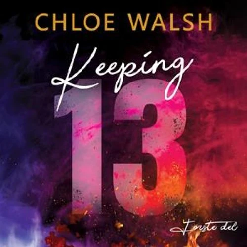 Chloe Walsh: Keeping 13 - Første del (Lydbog)