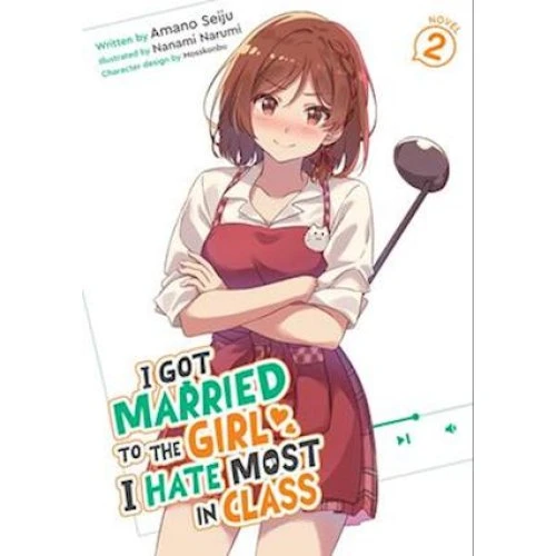 Amano Seiju: I Got Married to the Girl I Hate Most in Class Vol. 2