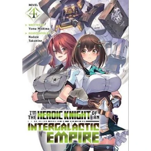 I'm the Heroic Knight of an Intergalactic Empire! Vol. 4 - Yomu Mishima