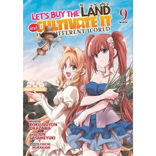 Let's Buy the Land and Cultivate It in a Different World Manga Vol. 9