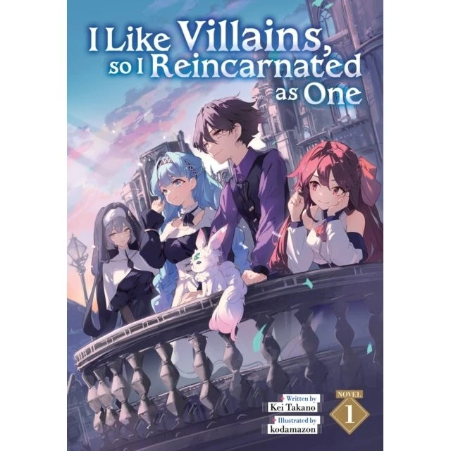 I Like Villains, So I Reincarnated As One (Light Novel) Vol. 1