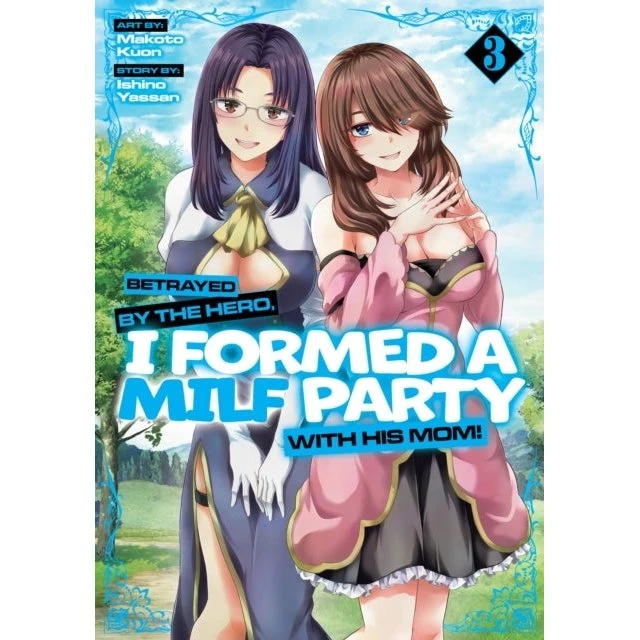 Betrayed by the Hero, I Formed a MILF Party with His Mom! Vol. 3
