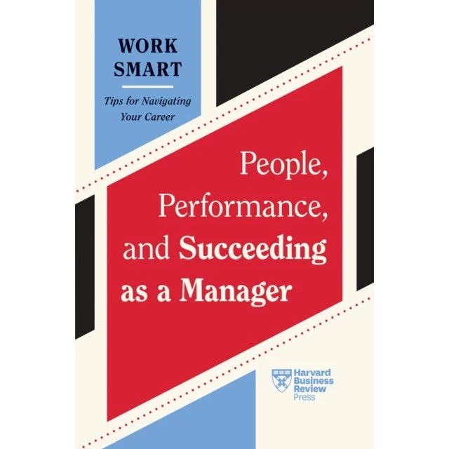Harvard Business Review: People, Performance, and Succeeding as a Manager