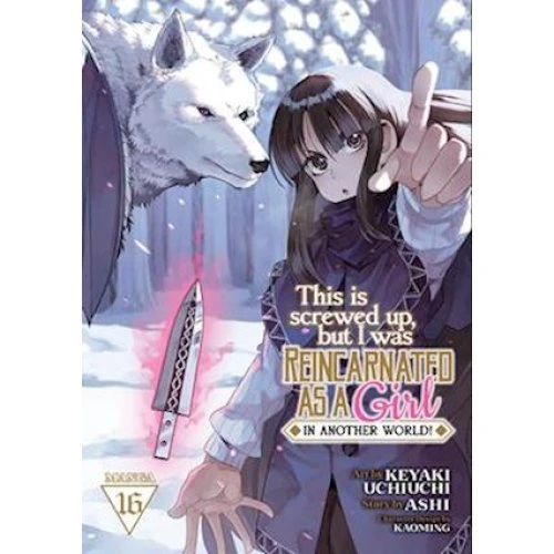 This Is Screwed Up, but I Was Reincarnated as a GIRL! Manga Vol. 16