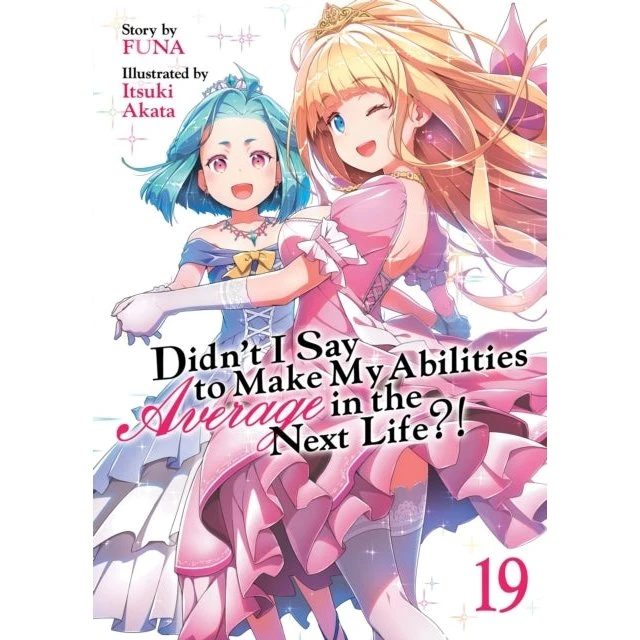 Didn't I Say to Make My Abilities Average in the Next Life?! Vol. 19