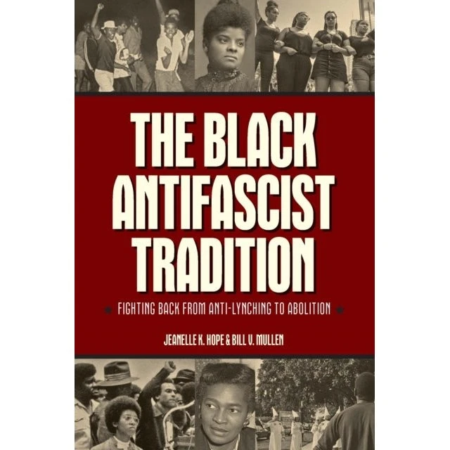 The Black Antifascist Tradition af Bill V. Mullen & Jeanelle K. Hope