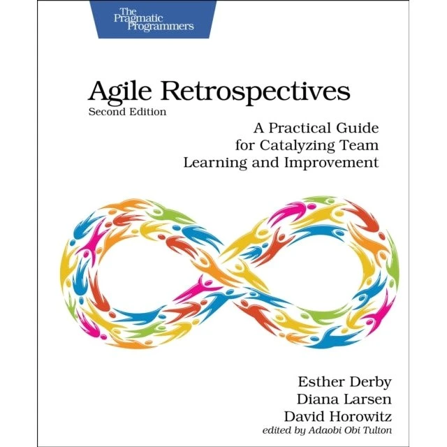 Agile Retrospectives, 2. udgave - Esther Derby, David Horowitz, Diana Larsen