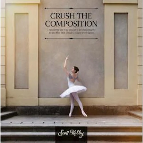 Scott Kelby: Crush the Composition - Bog