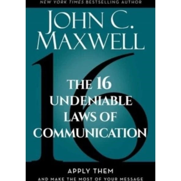 John C. Maxwell: The 16 Undeniable Laws of Communication