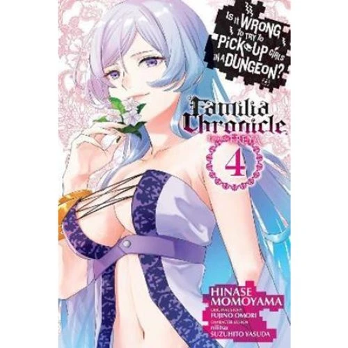 Is It Wrong to Try to Pick Up Girls in a Dungeon? Familia Chronicle Vol. 4