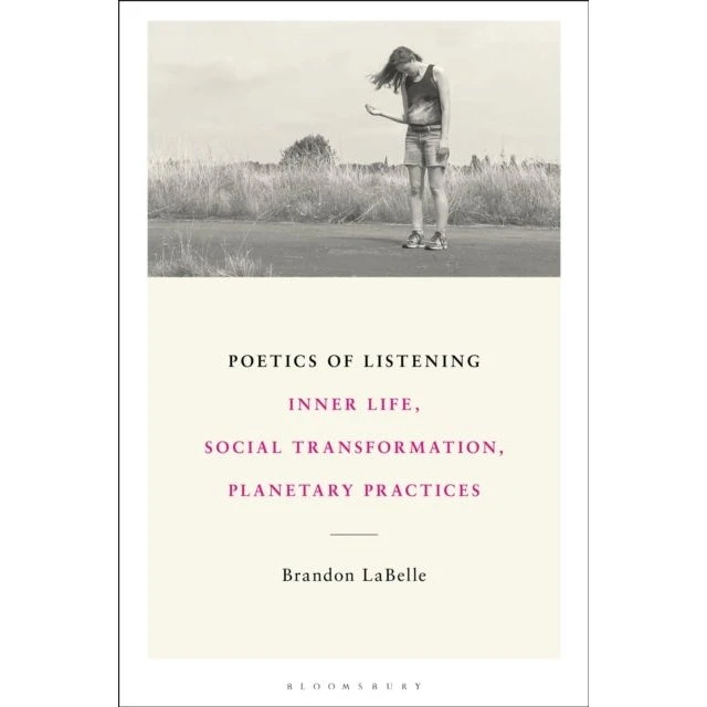 Brandon LaBelle: Poetics of Listening