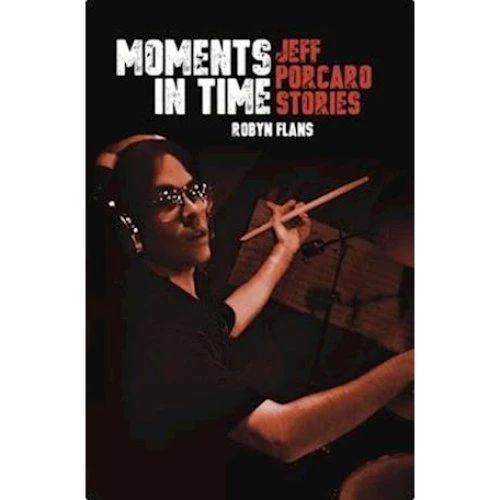 Moments in Time: Jeff Porcaro Stories af Robyn Flans