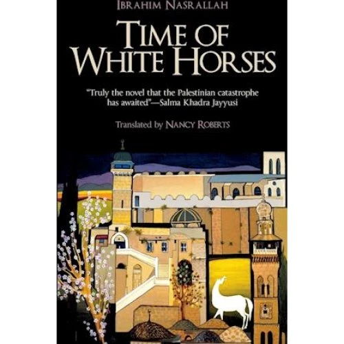 Ibrahim Nasrallah: Time of White Horses (Bog)