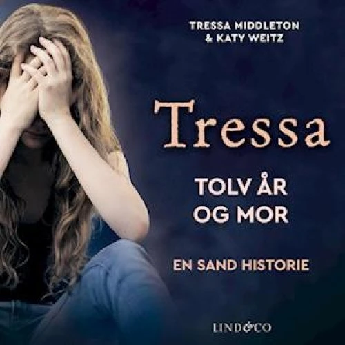 Tressa: Tolv år og mor - Lydbog af Tressa Middleton & Katy Weitz