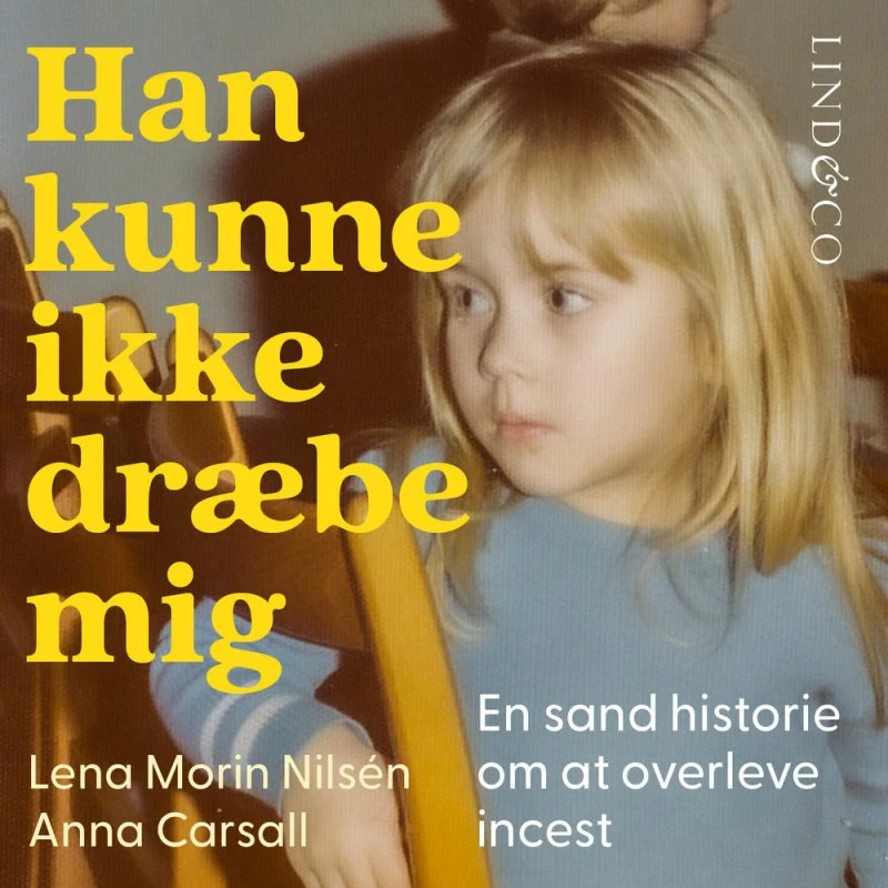 Han kunne ikke dræbe mig: En sand historie om incest