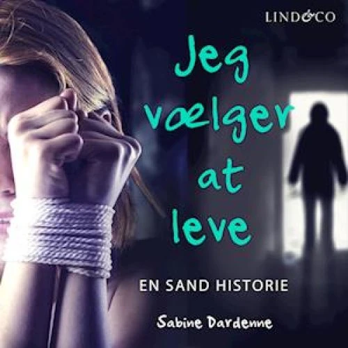 Sabine Dardenne: Jeg vælger at leve - Lydbog