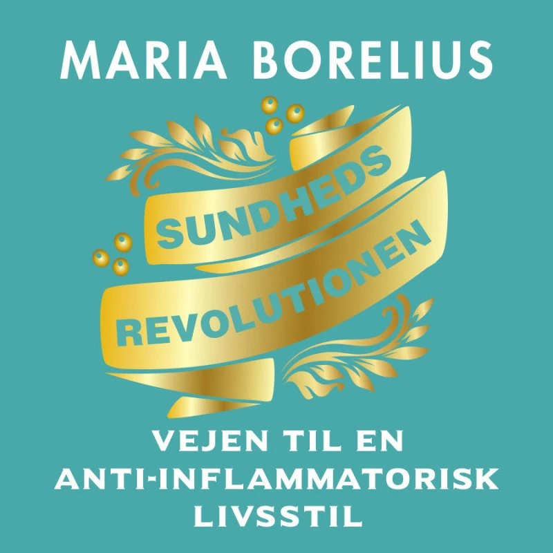 Maria Borelius: Sundhedsrevolutionen - vejen til anti-inflammatorisk livsstil