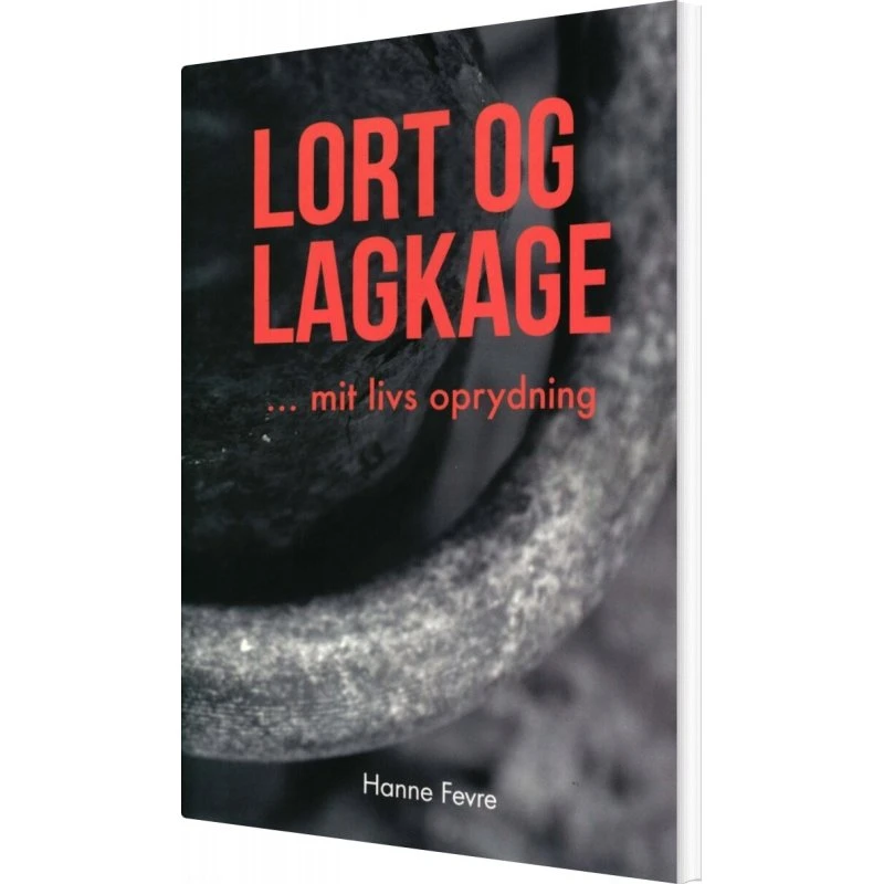 Hanne Fevre: Lort Og Lagkage - Mit Livs Oprydning (Bog)
