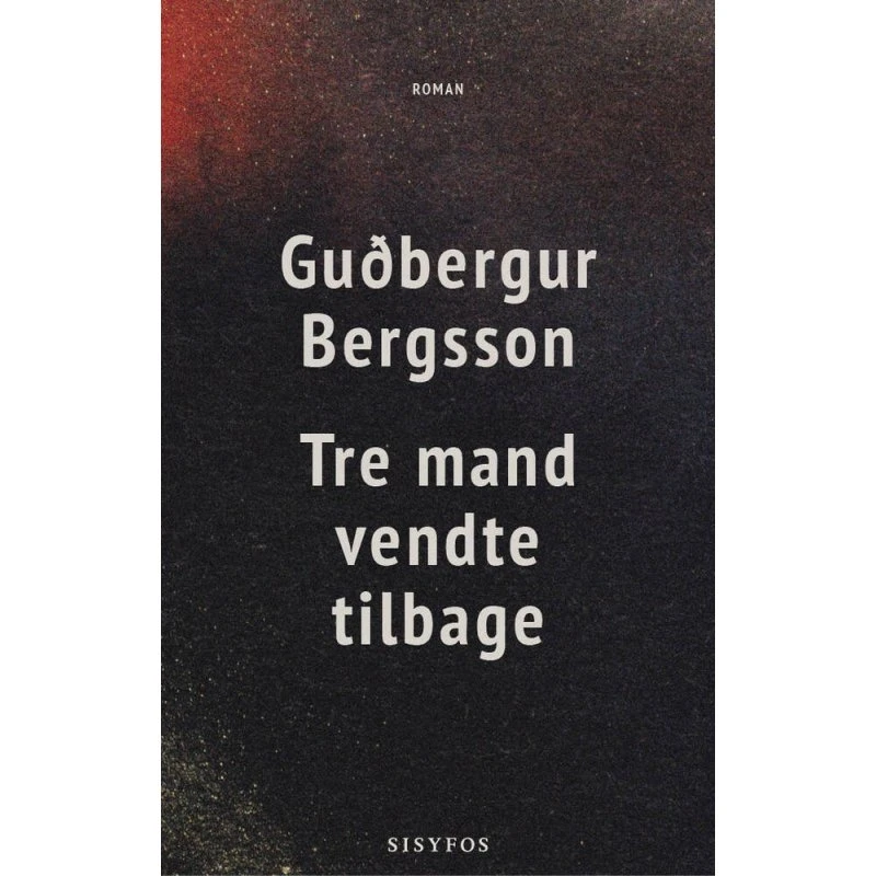 Tre mand vendte tilbage - Guðbergur Bergsson (Bog)