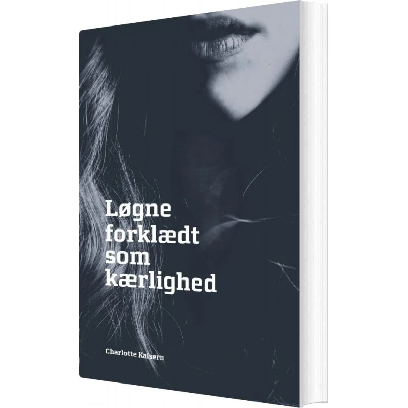 Løgne Forklædt Som Kærlighed - Charlotte Kaisern (Bog)
