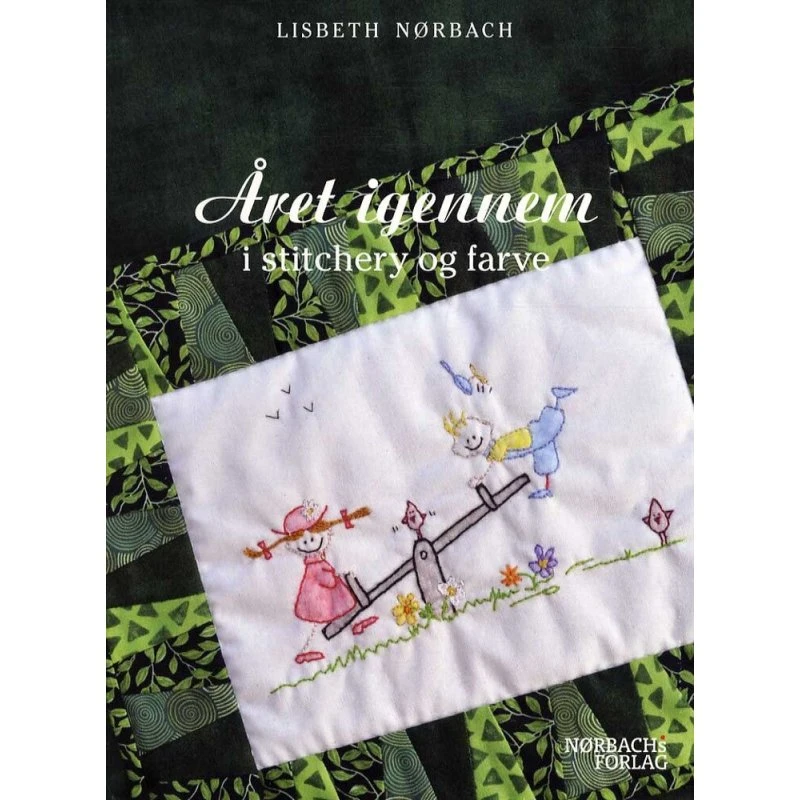 Året igennem i stitchery og farve - Lisbeth Nørbach