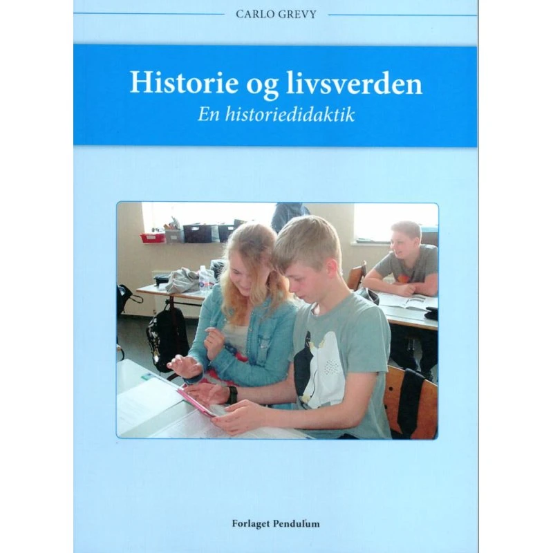 Historie og livsverden - Carlo Grevy - Forlaget Pendulum