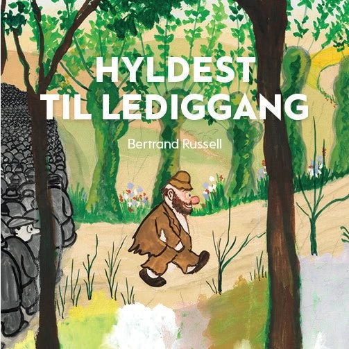 Hyldest til lediggang af Bertrand Russell