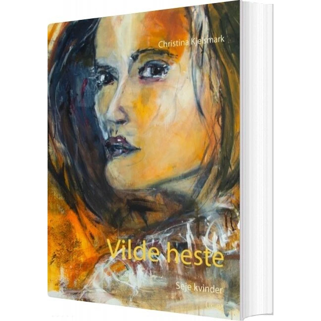 Vilde heste - Seje kvinder af Christina Kjelsmark