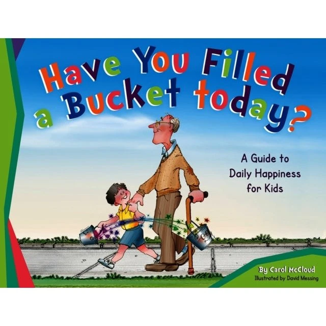Have You Filled a Bucket Today? - Carol McCloud