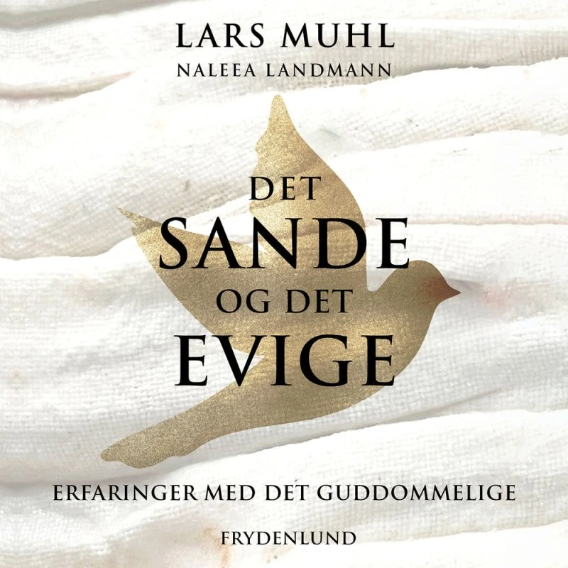 Det sande og det evige - Lars Muhl & Naleea Landmann (Lydbog)
