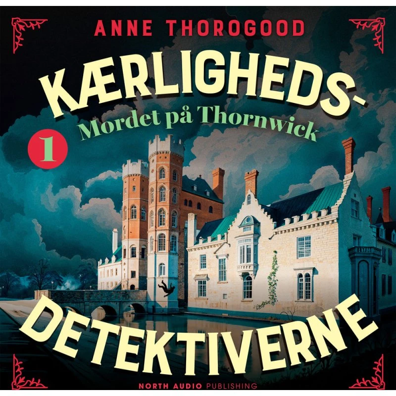 Kærlighedsdetektiverne: Mordet på Thornwick - Anne Thorogood