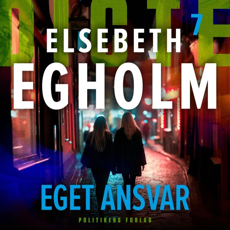 Eget ansvar - Elsebeth Egholm (Dicte-serien, bog 7)