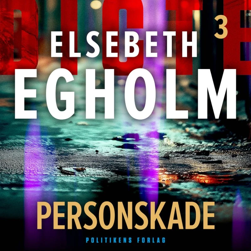 Elsebeth Egholm: Personskade (Dicte-serien, bog 3)